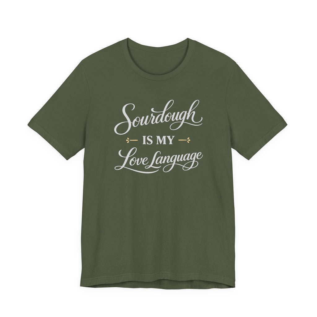 Sourdough is my Love Language (Bakers Tee - Dark Colors)
