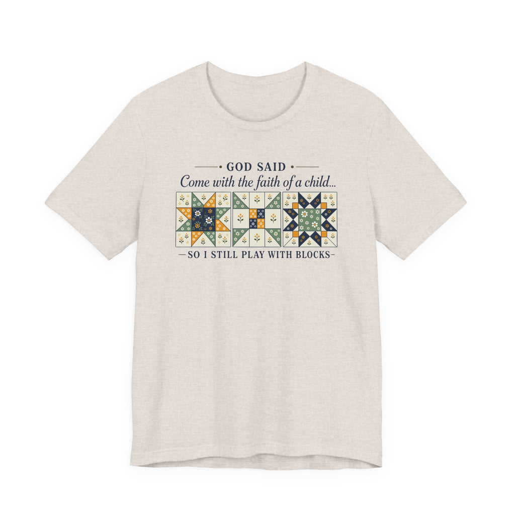 God Said Come with the Faith of a Child (Christian Tee - 2 Design Color Options)