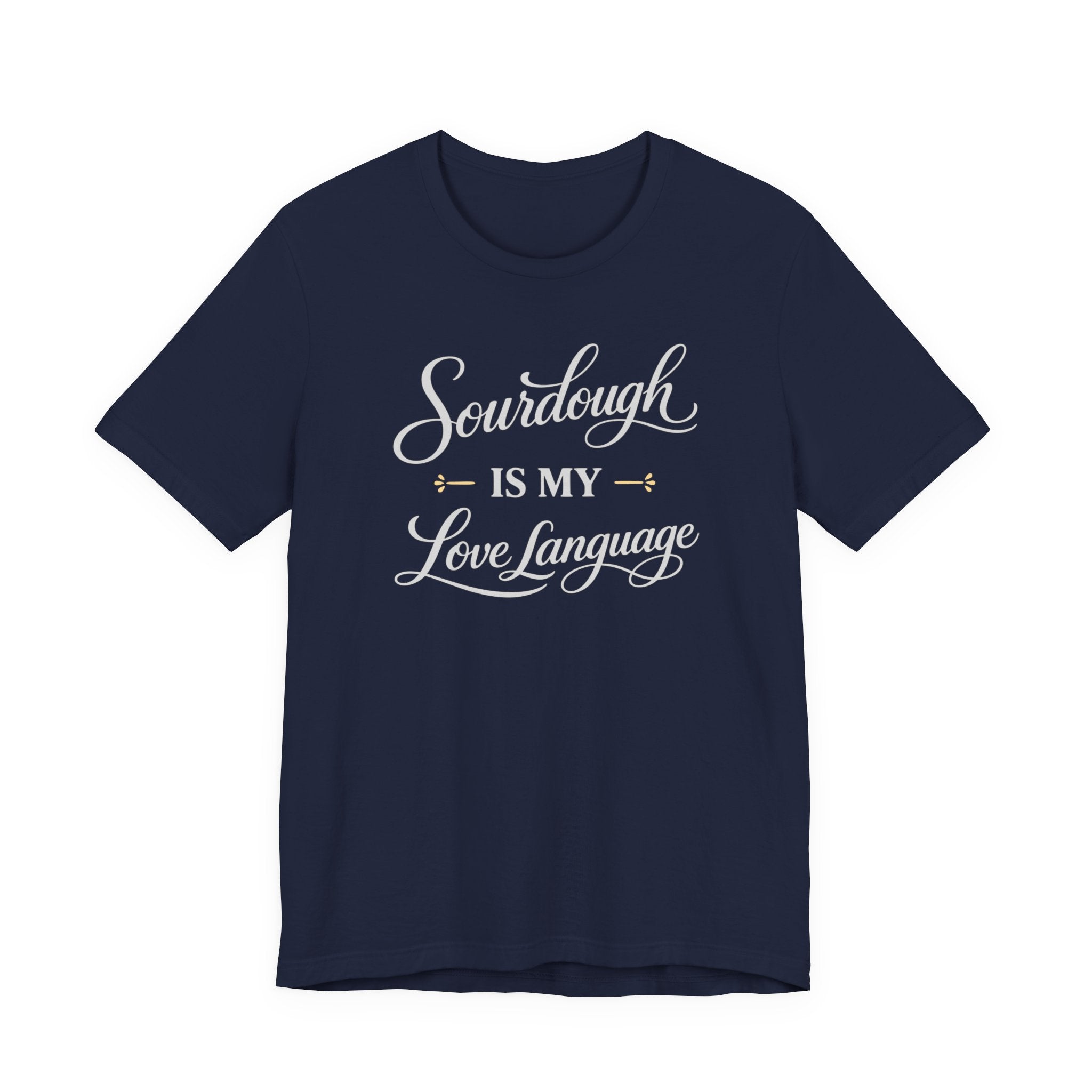 Sourdough is my Love Language (Bakers Tee - Dark Colors)