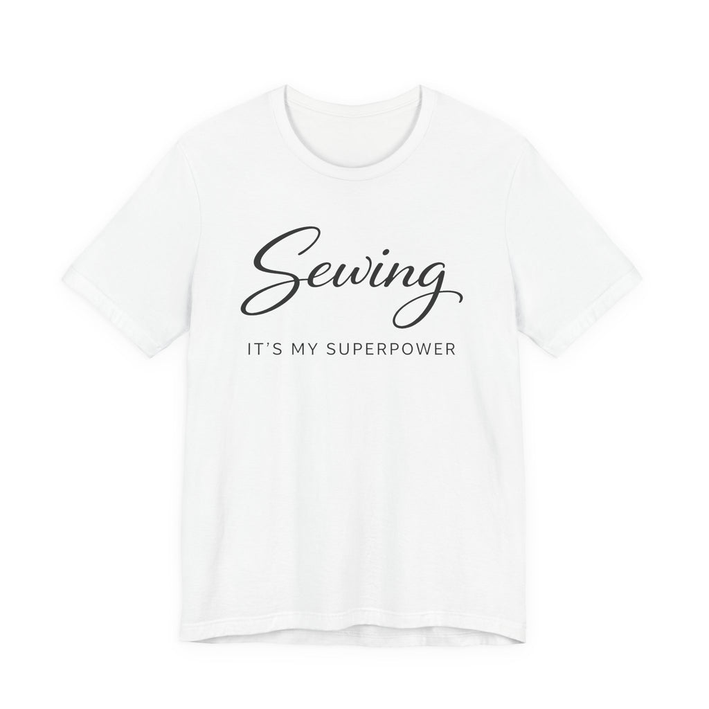 Sewing Its My Superpower (Sewing Tee)