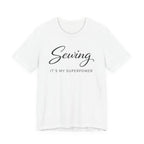Sewing Its My Superpower (Sewing Tee)