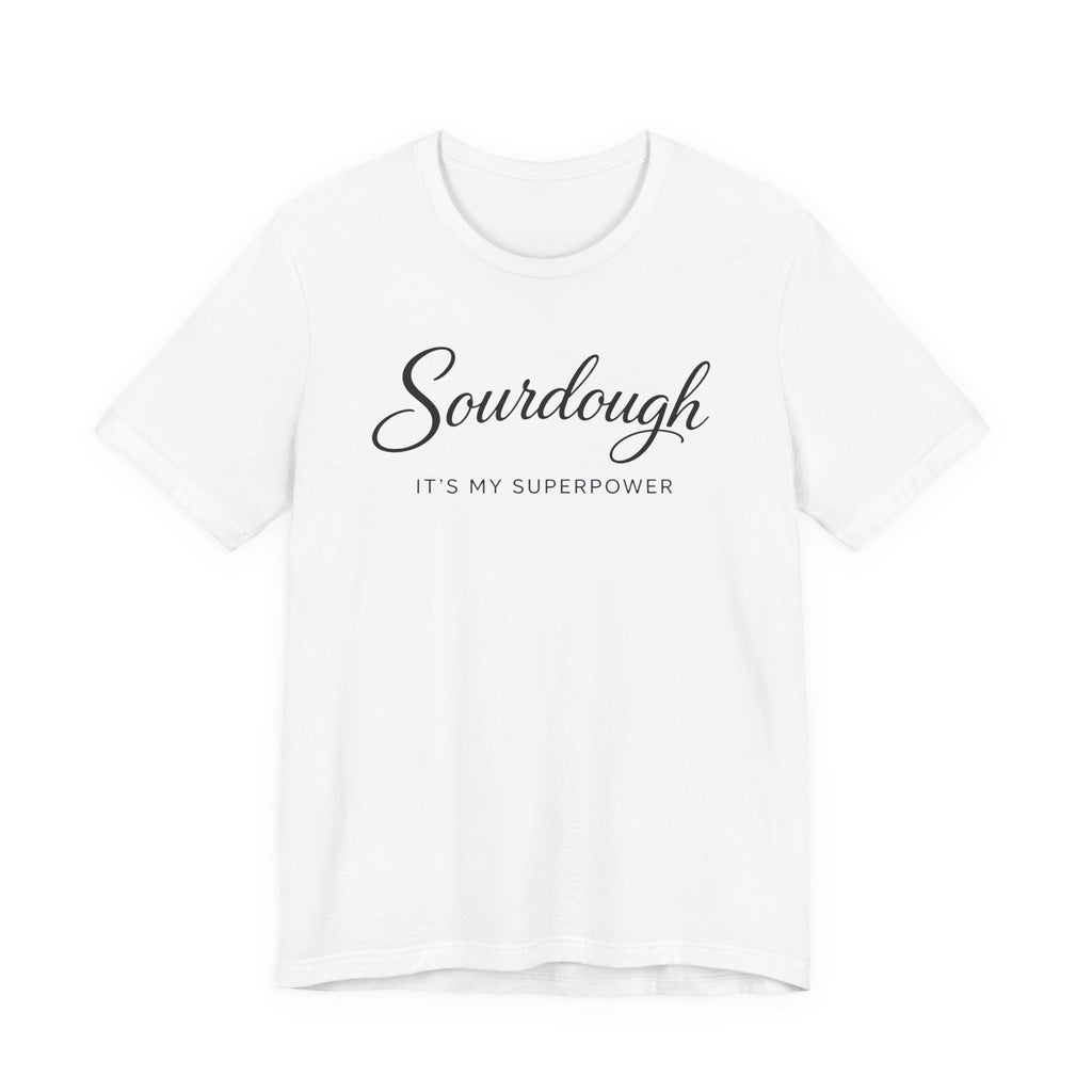 Sourdough Its My Superpower (Baking Tee)
