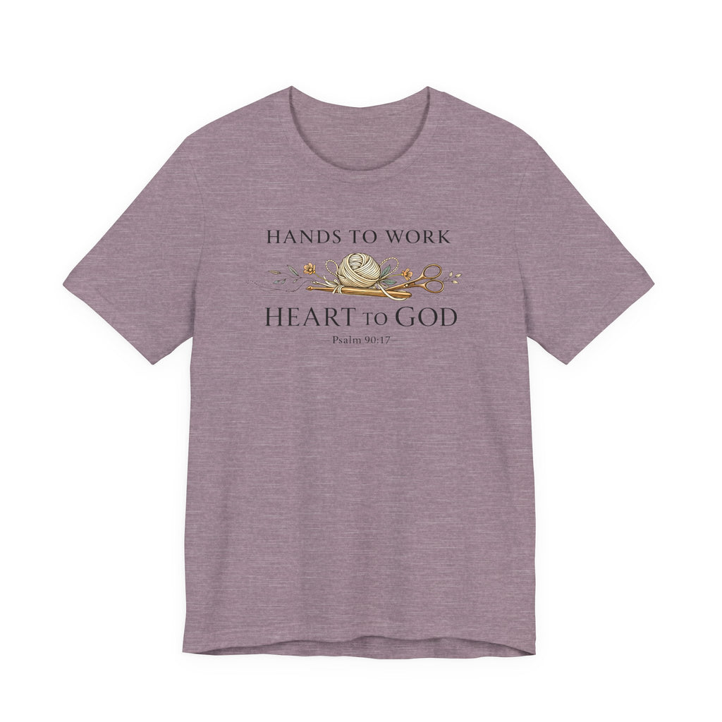 Hands to Work Heart to God (Psalm 90:17   Crochet Tee)