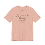 Joy Comes in the Morning Coffee Helps (Psalm 30:5 Christian Tee)
