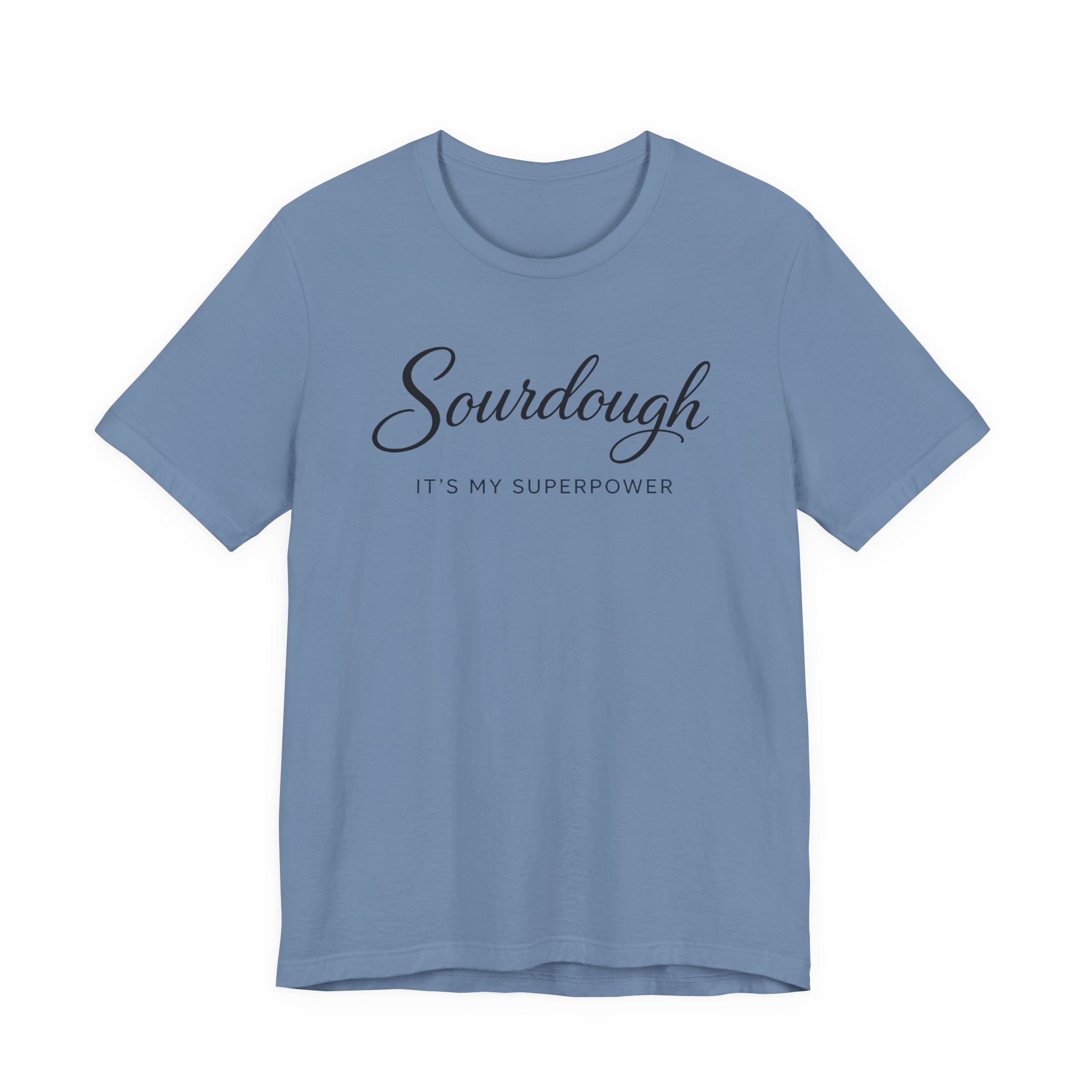 Sourdough Its My Superpower (Baking Tee)