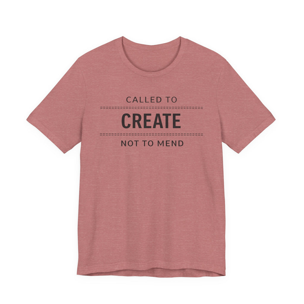 Called to Create Not to Mend (Christian Sewing Tee)