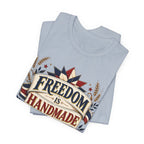 Freedom Is Handmade (Patriotic Crafters Tee)