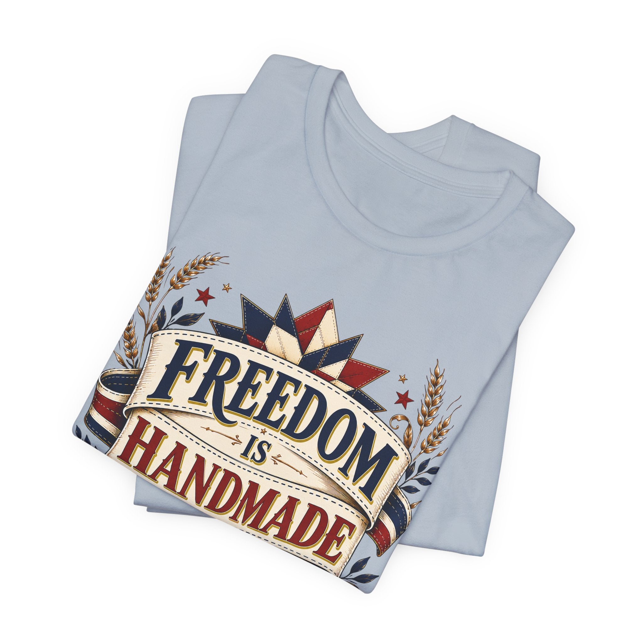 Freedom Is Handmade (Patriotic Crafters Tee)