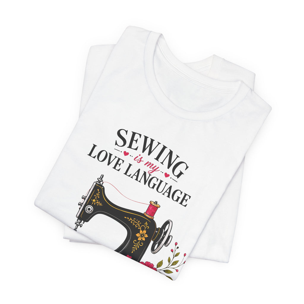 Sewing Is My Love Language (Sewing Tee)