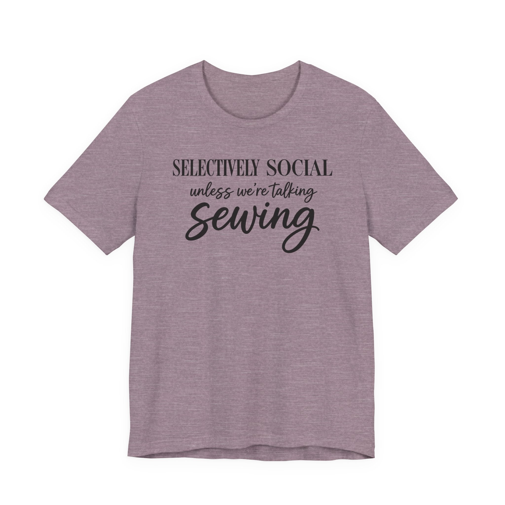 Selectively Social Unless Talking Sewing (Sewing Tee)