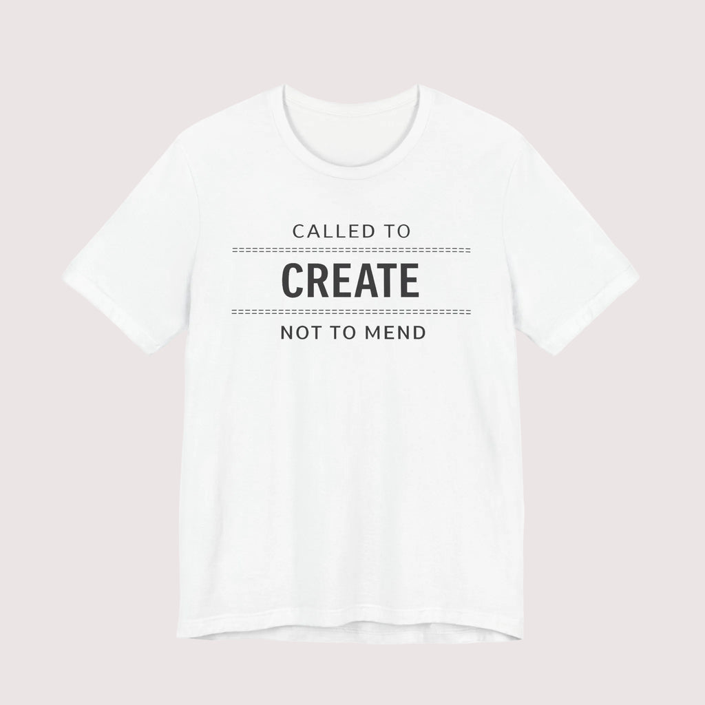 Called to Create Not to Mend (Christian Sewing Tee)