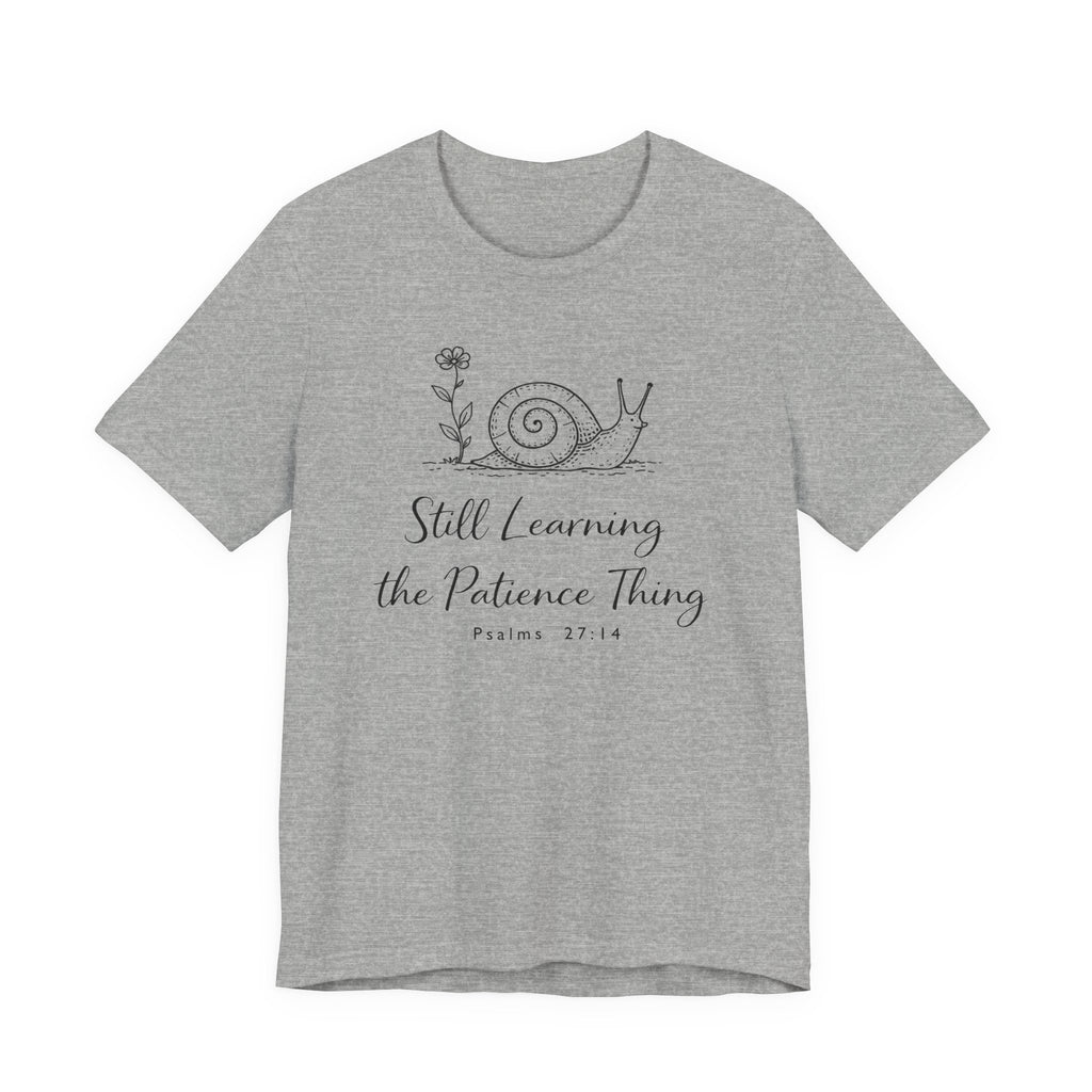 Still Learning the Patience Thing (Psalm 27:14  Christian Tee)
