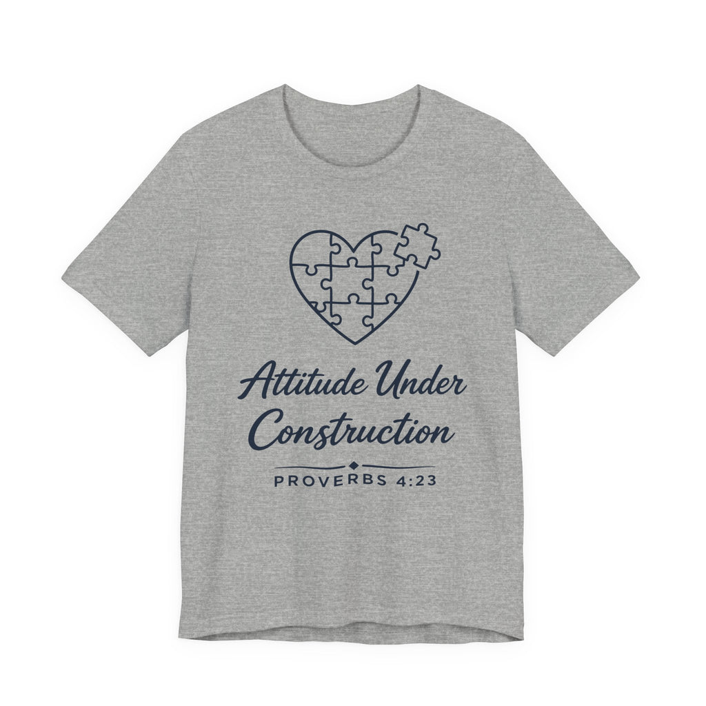 Attitude Under Construction (Proverbs 4:23 Christian Tee)