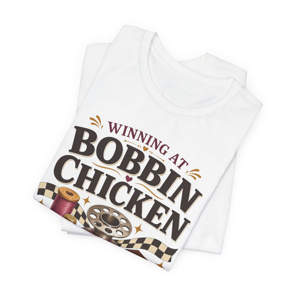 Winning At Bobbin Chicken - Almost Better Than Chocolate... Almost (Sewing Tee)
