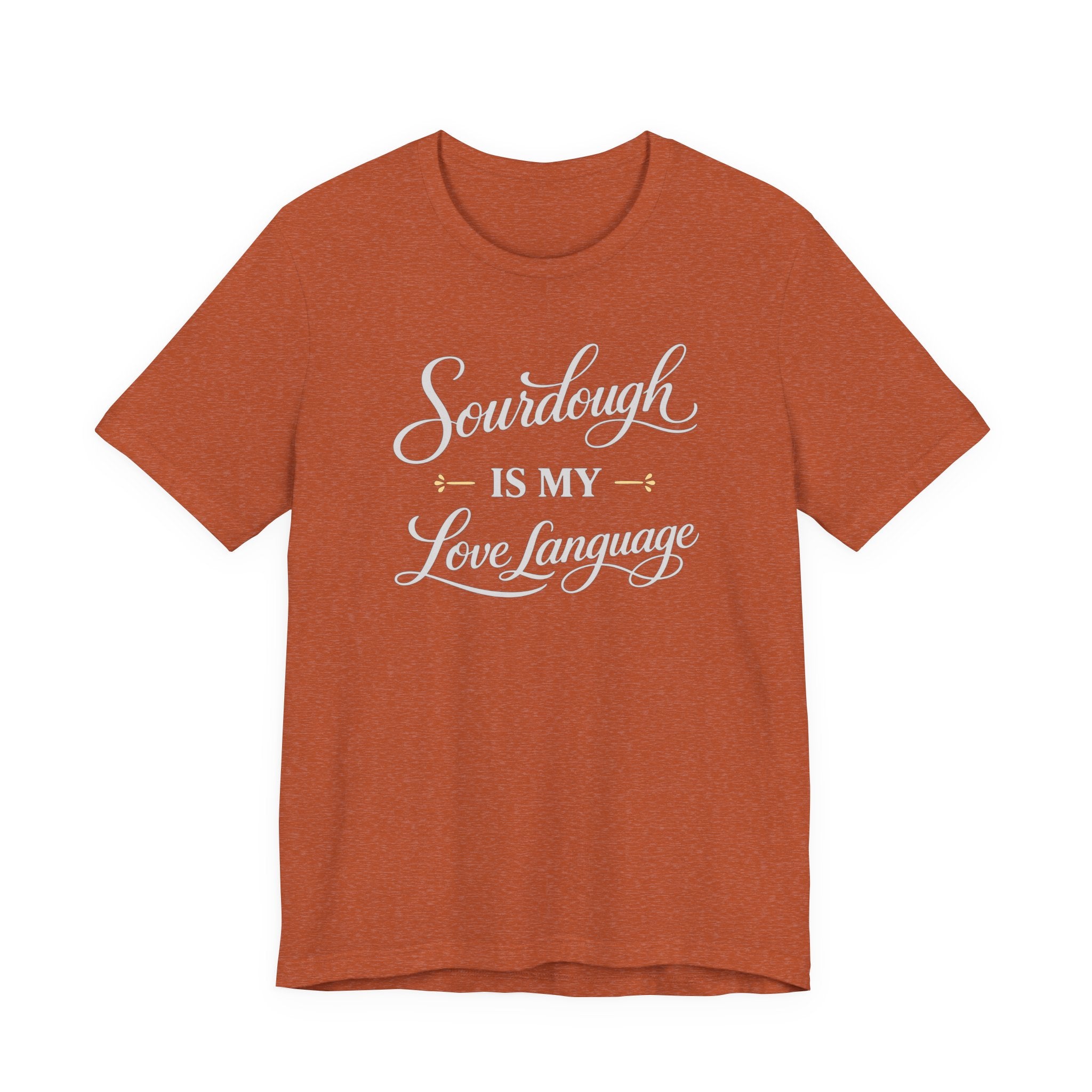 Sourdough is my Love Language (Bakers Tee - Dark Colors)