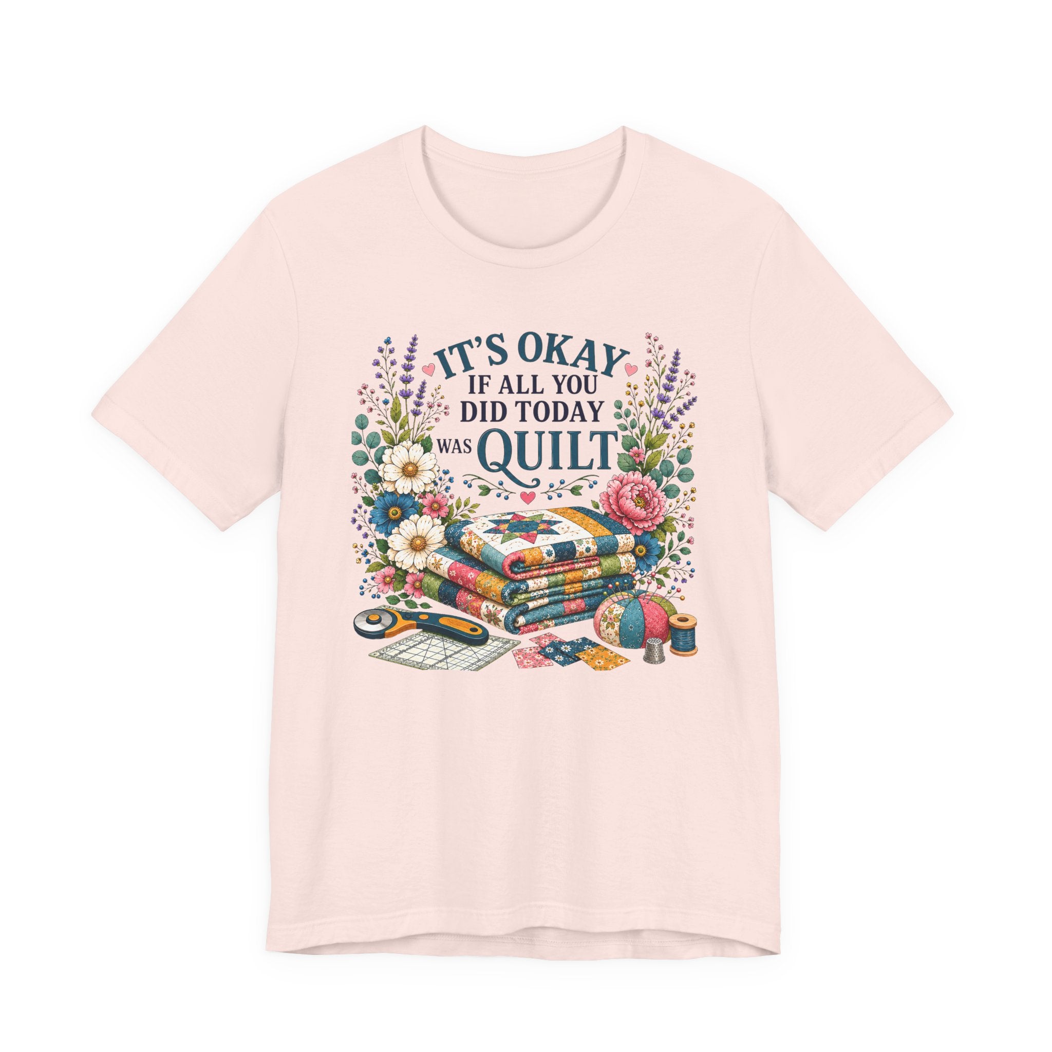 It's Ok If All You Did Today Was Quilt (Sewing Tee)