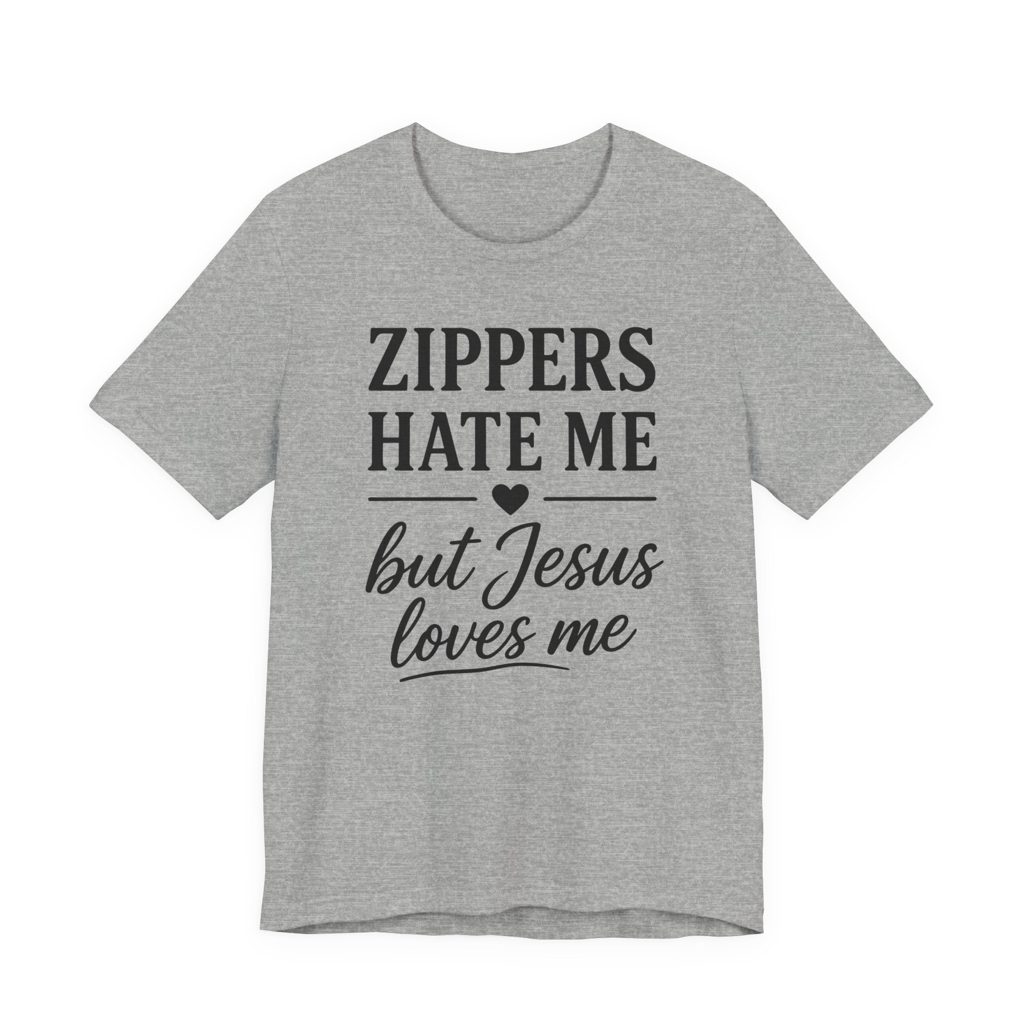 Zippers Hate Me But Jesus Loves Me (Christian Sewing Tee)