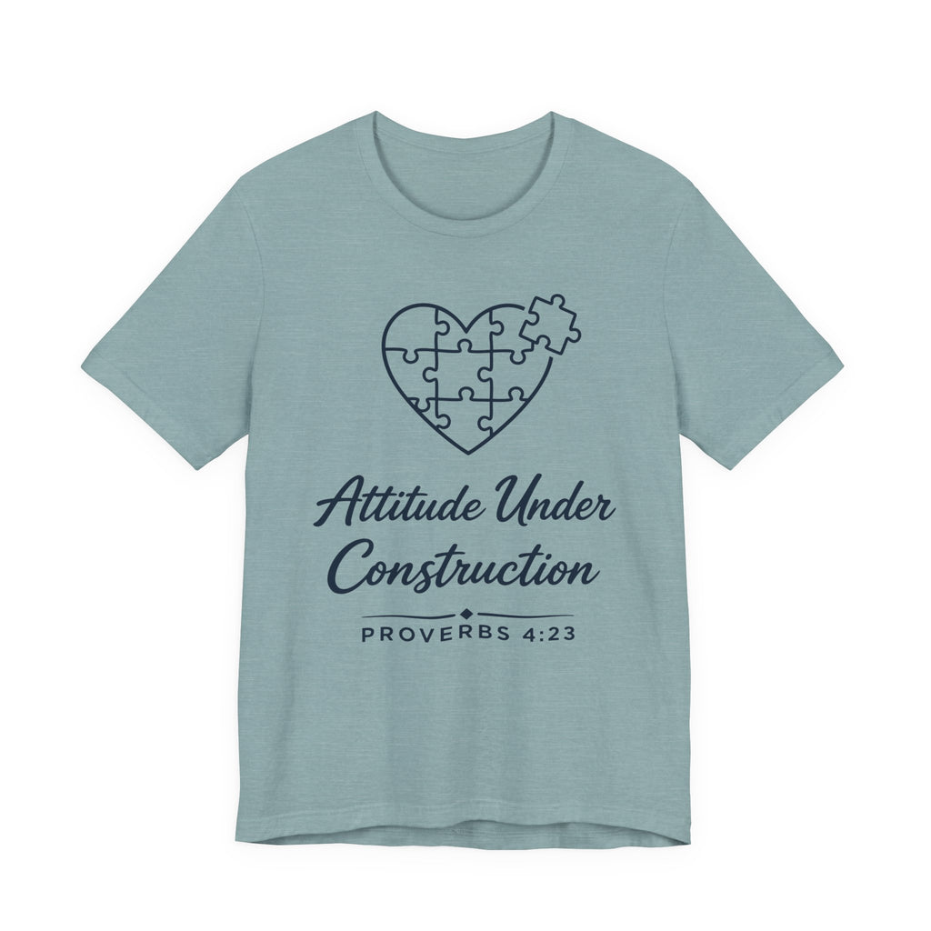 Attitude Under Construction (Proverbs 4:23 Christian Tee)