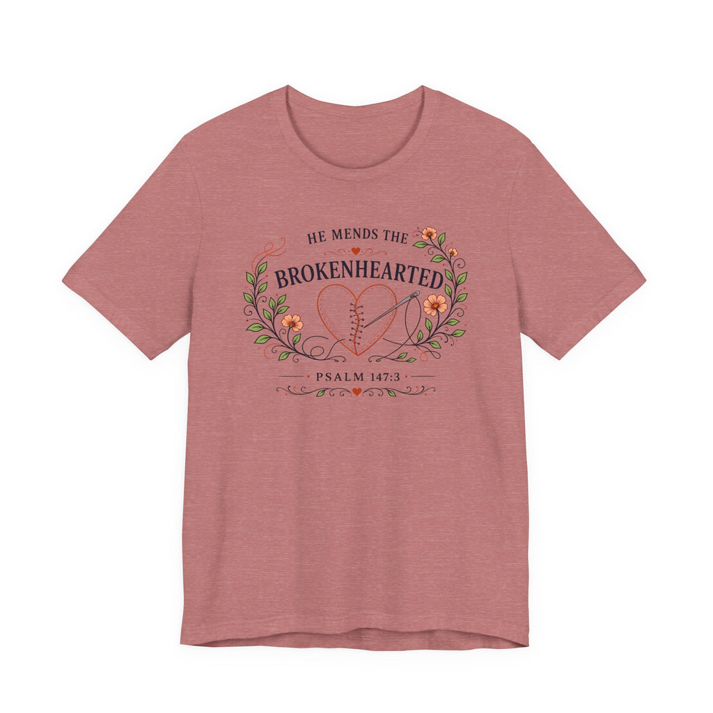 He Mends the Broken Hearted (Psalm 147:3 Tee)