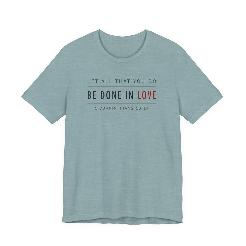 Let All That You Do Love (1 Corinthians 16:14 Christian Tee)