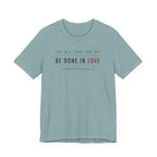 Let All That You Do Love (1 Corinthians 16:14 Christian Tee)