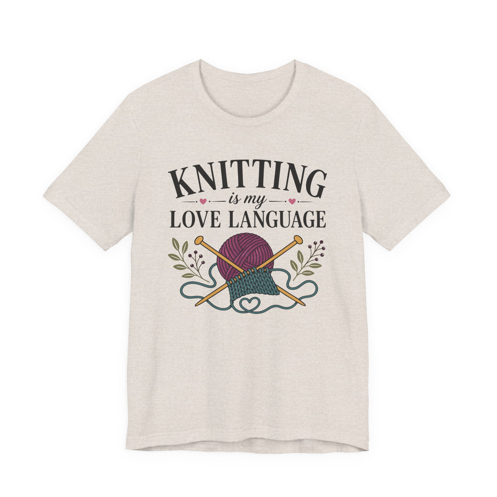 Knitting Is My Love Language (Knitter's Tee)