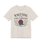 Knitting Is My Love Language (Knitter's Tee)
