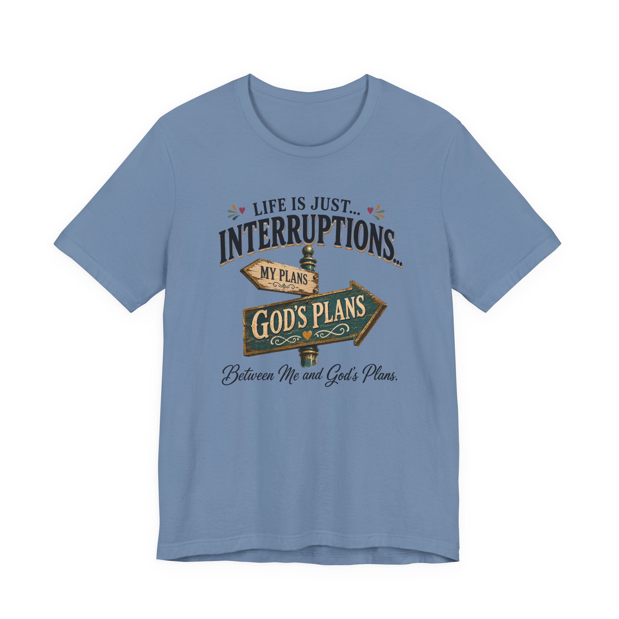Life Is Just Interruptions Between Me and God's Plans