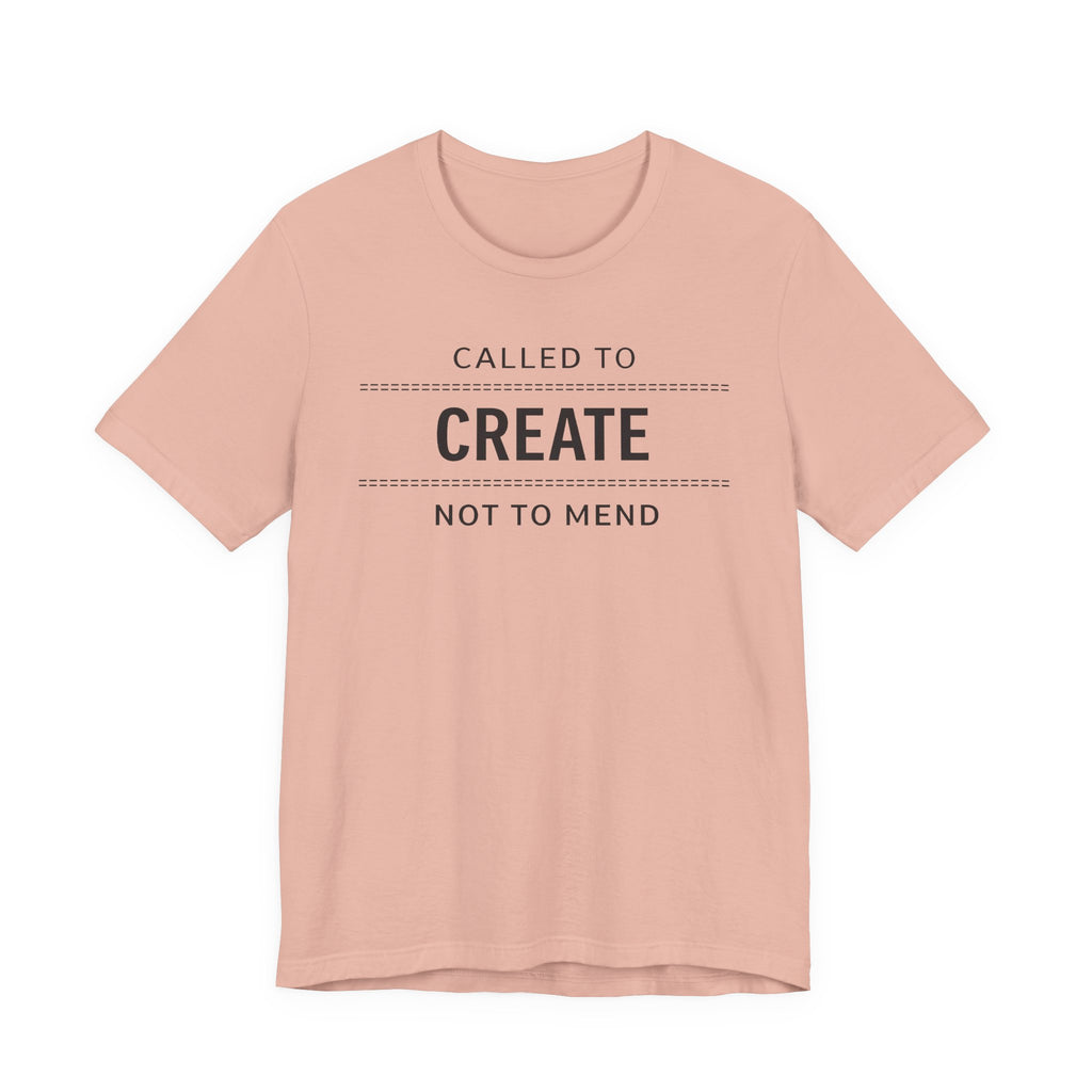 Called to Create Not to Mend (Christian Sewing Tee)