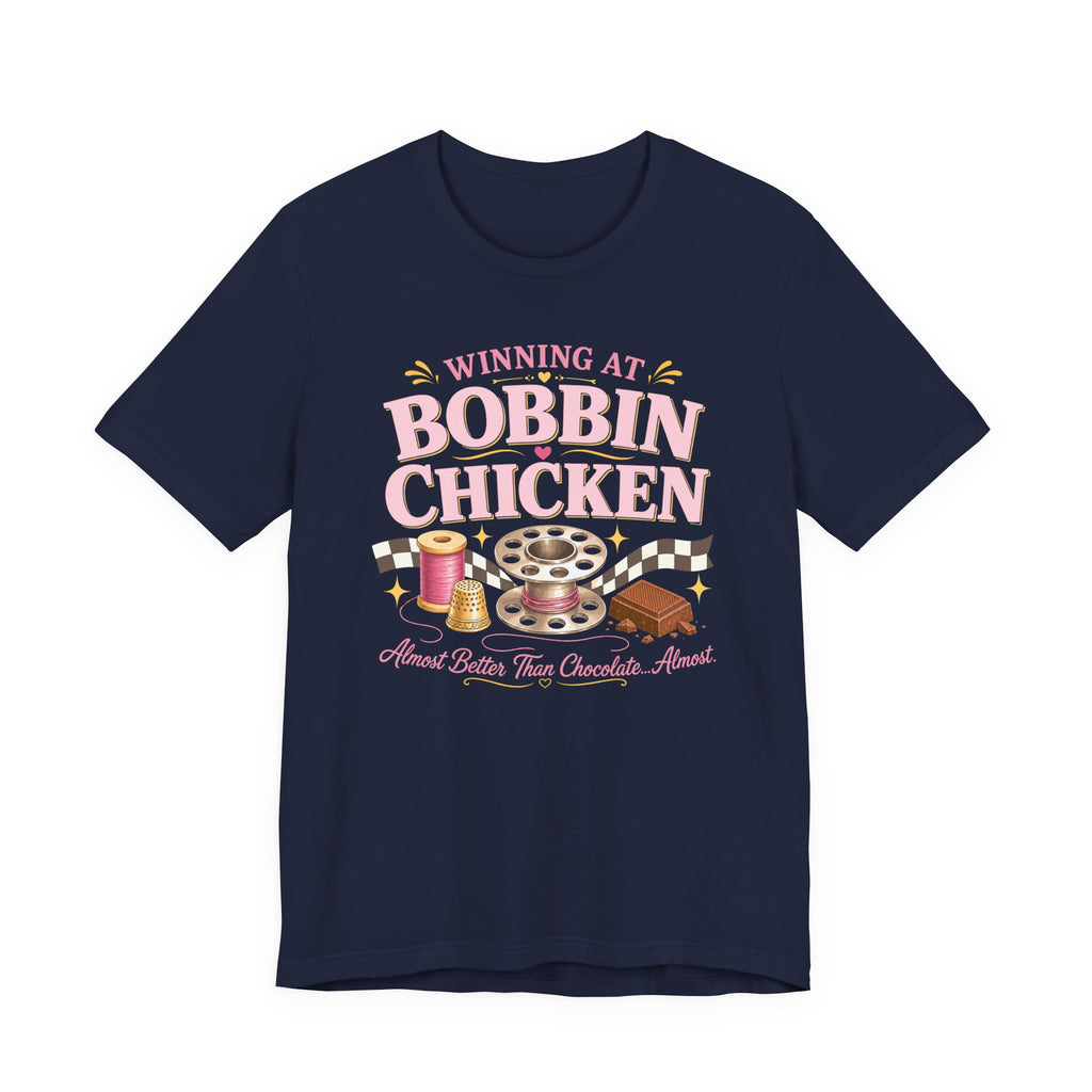 Winning At Bobbin Chicken - Almost Better Than Chocolate... Almost (Sewing Tee)