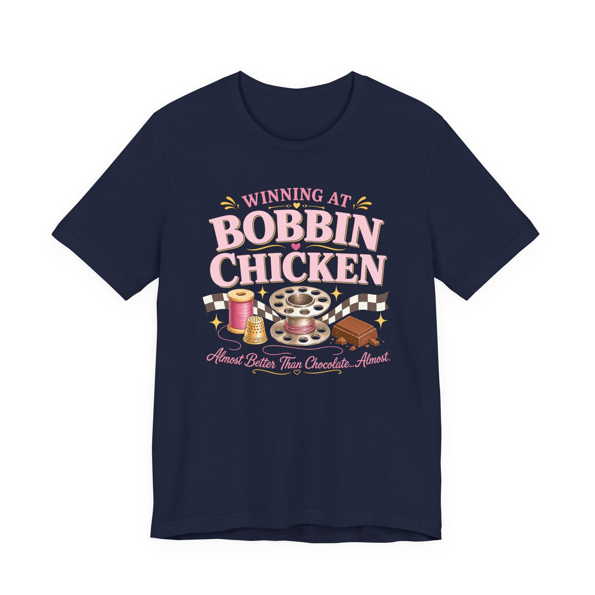 Winning At Bobbin Chicken - Almost Better Than Chocolate... Almost (Sewing Tee)