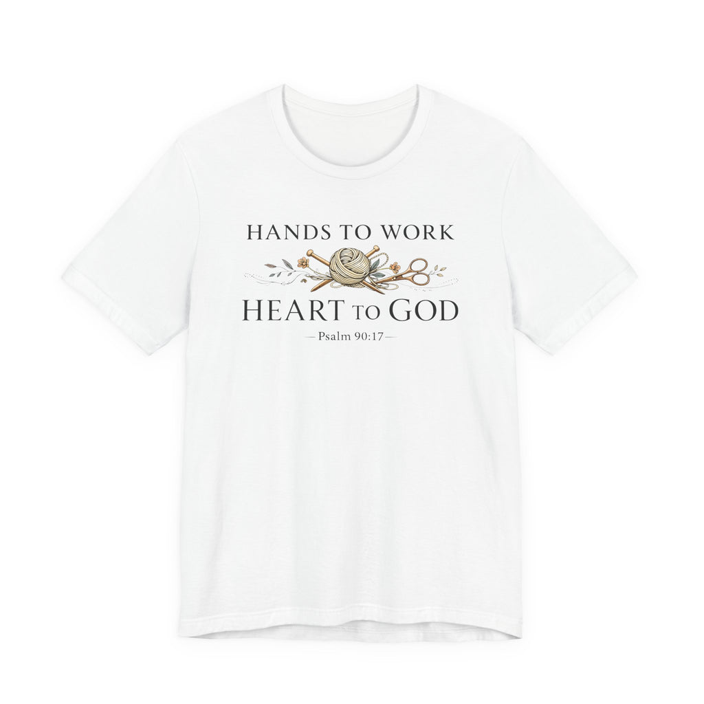 Hands to Work Heart to God (Psalm 90:17  Knitting Tee)