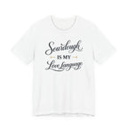 Sourdough is my Love Language (Baking Tee)