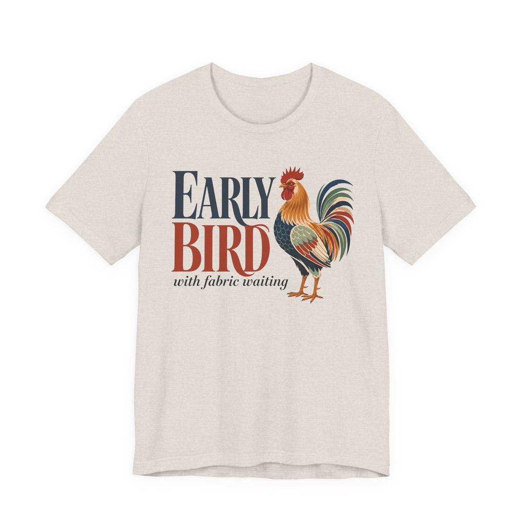 Early Bird With Fabric Waiting (Sewing Tee)