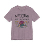 Knitting Is My Love Language (Knitter's Tee)