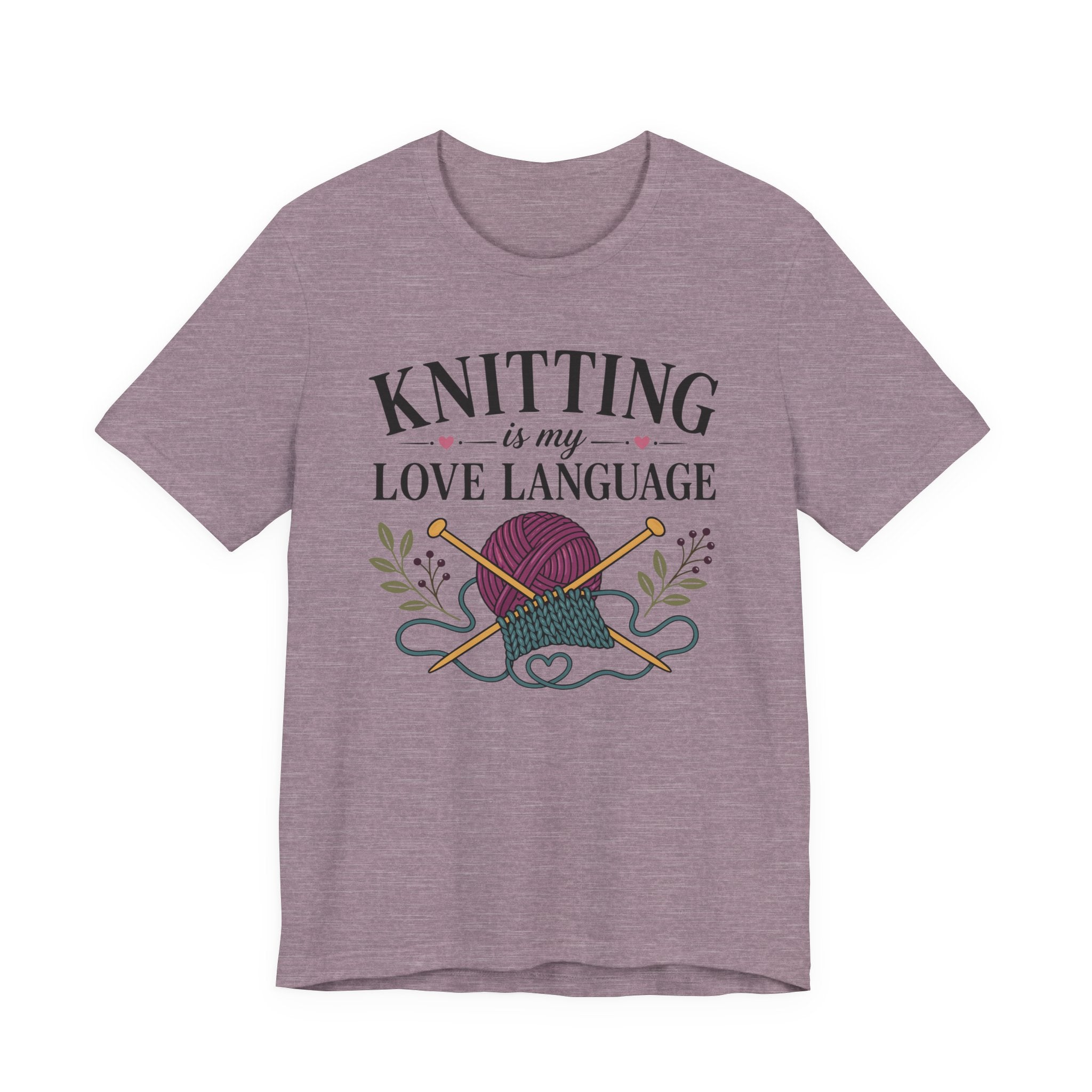 Knitting Is My Love Language (Knitter's Tee)