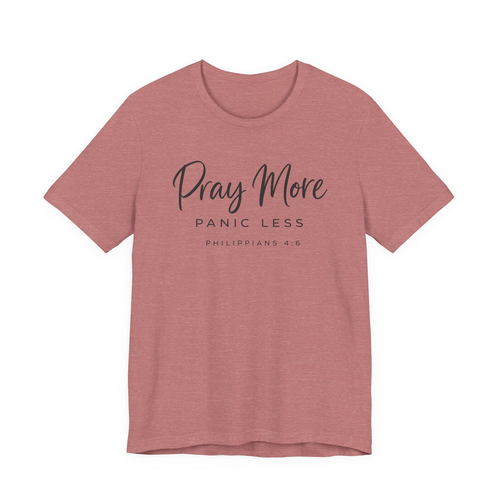 Pray More Panic Less (Christian Tee)