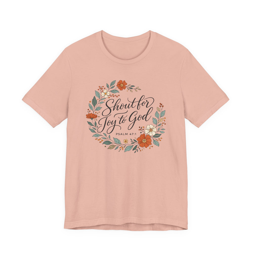 Shout for Joy to God (Christian Botanical Tee)