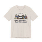 Life Is Just Interruptions Between Me and My Sewing Room (Sewing Tee)