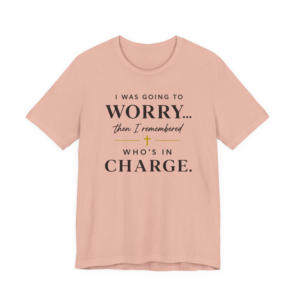 I Was Going to Worry (Christian Tee)