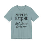 Zippers Hate Me But Jesus Loves Me (Christian Sewing Tee)