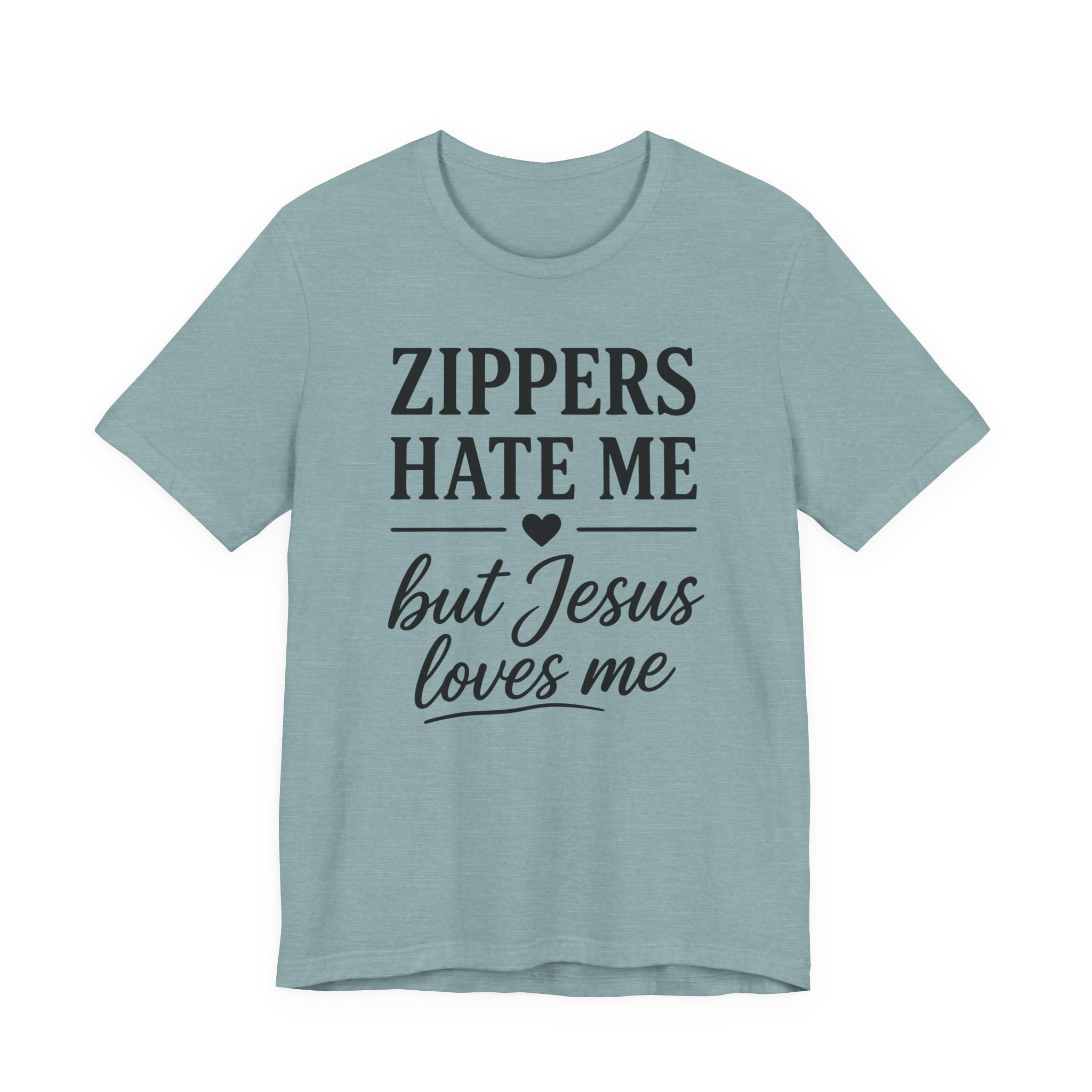 Zippers Hate Me But Jesus Loves Me (Christian Sewing Tee)