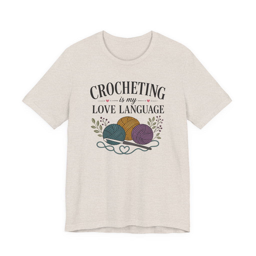 Crocheting Is My Love Language (Crocheter's Tee)