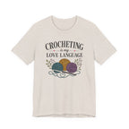 Crocheting Is My Love Language (Crocheter's Tee)