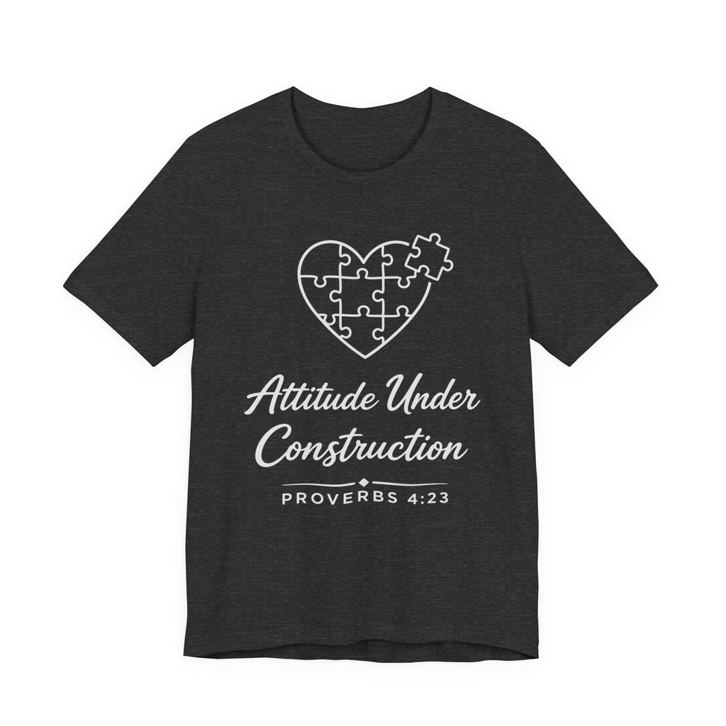 Attitude Under Construction (Proverbs 4:23 Christian Tee - Dark Tee)