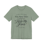 If You Only Knew How Many Times I Whispered Help Me Jesus (Sewing Tee)