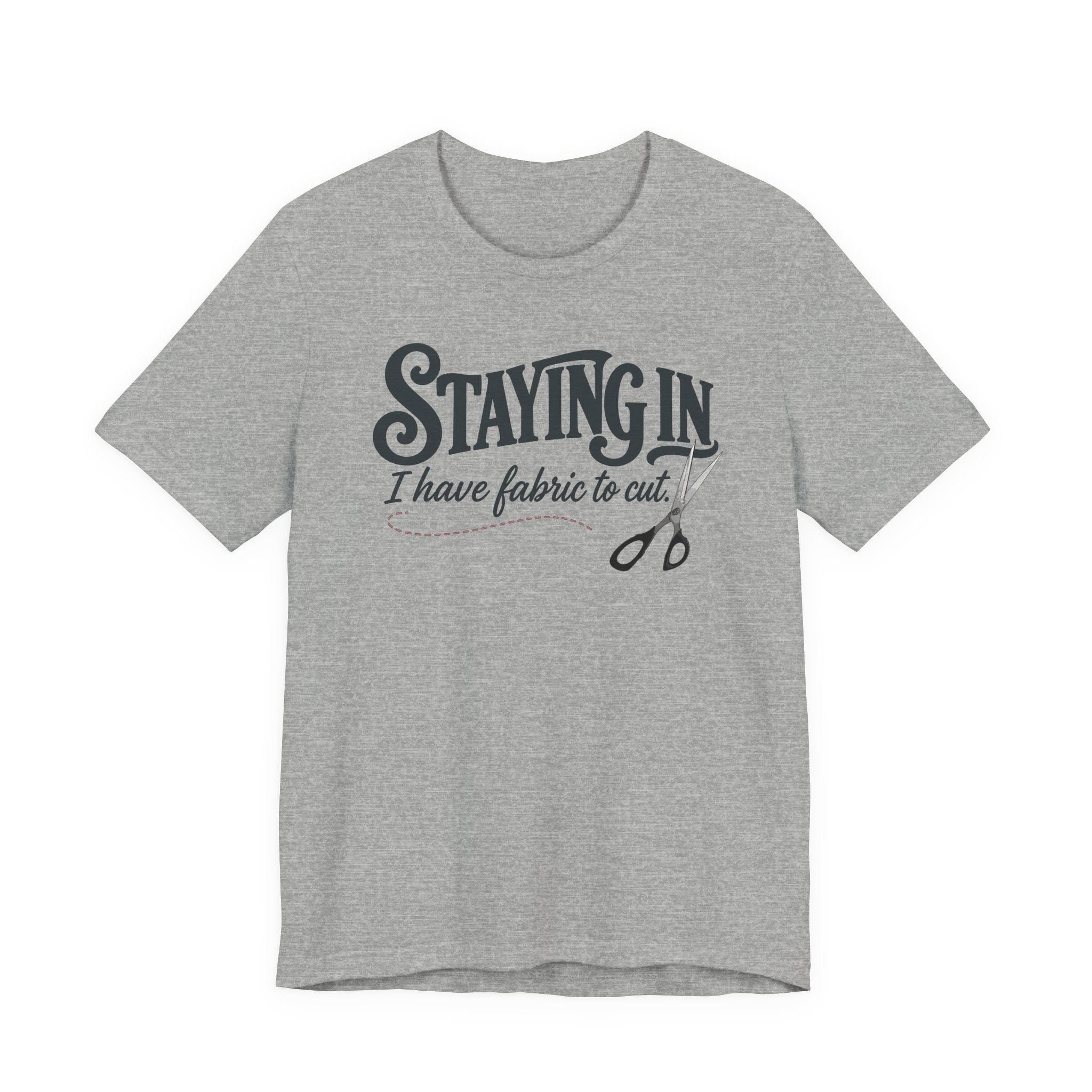 Staying In - I Have Fabric To Cut (Sewing Tee)