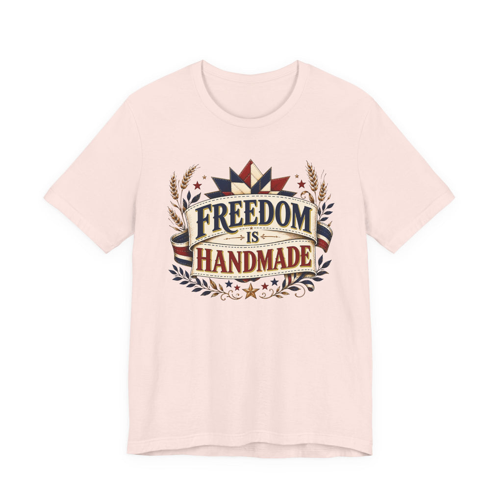 Freedom Is Handmade (Patriotic Crafters Tee)