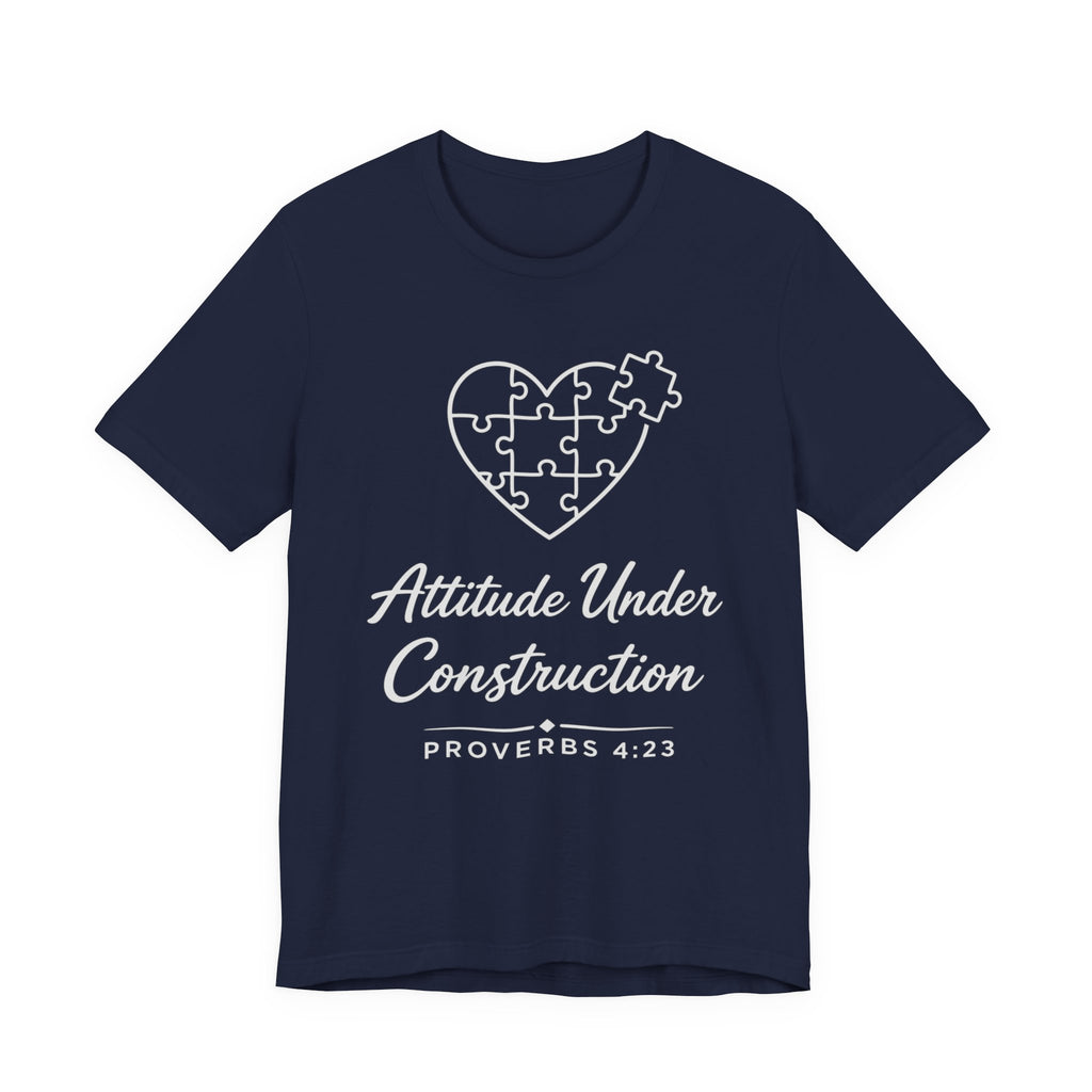 Attitude Under Construction (Proverbs 4:23 Christian Tee - Dark Tee)