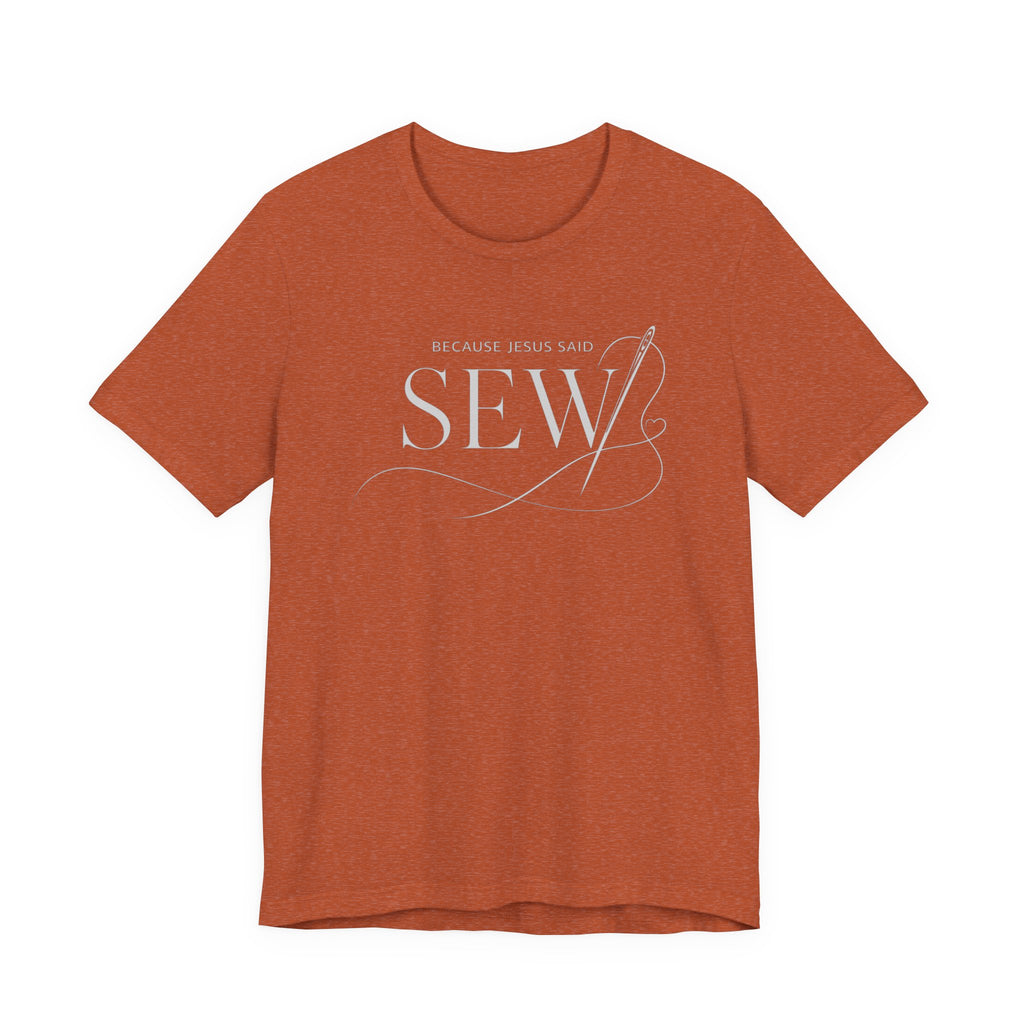 Sew, Because Jesus Said (Christian Sewing Tee - Dark Colors)